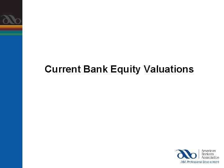 Current Bank Equity Valuations 