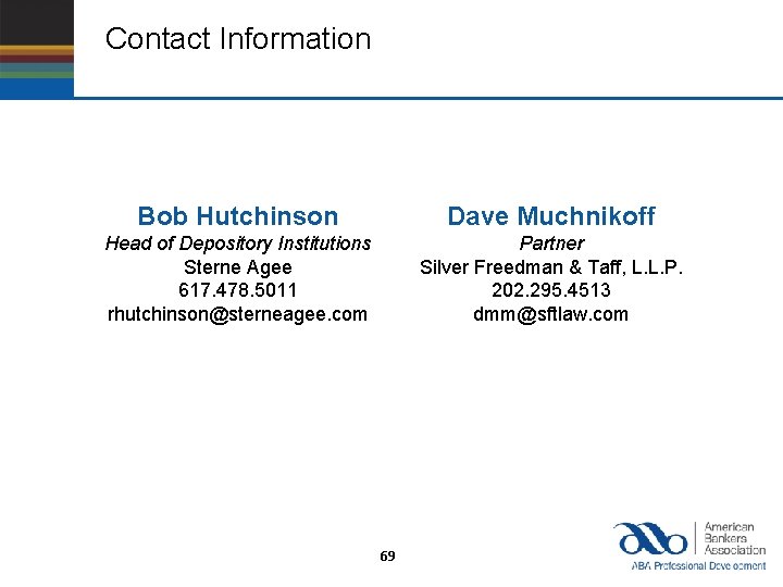 Contact Information Bob Hutchinson Dave Muchnikoff Head of Depository Institutions Sterne Agee 617. 478.