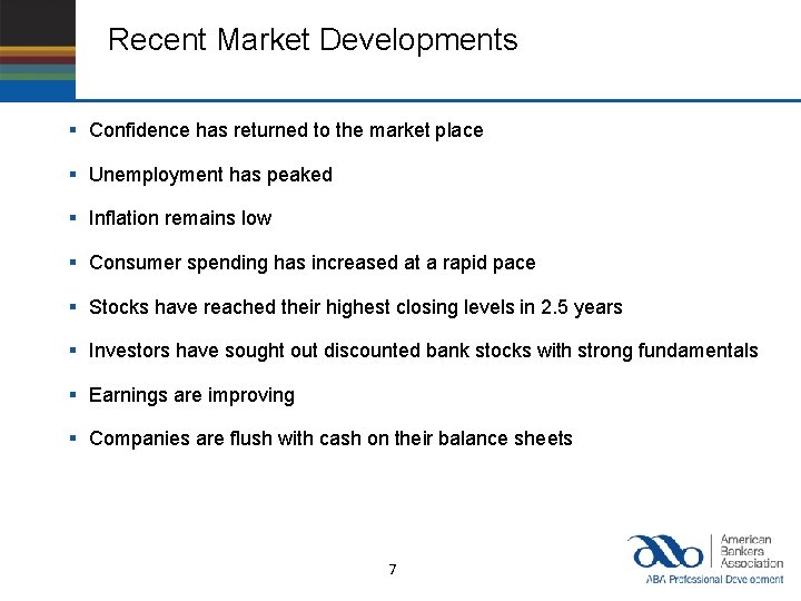 Recent Market Developments § Confidence has returned to the market place § Unemployment has