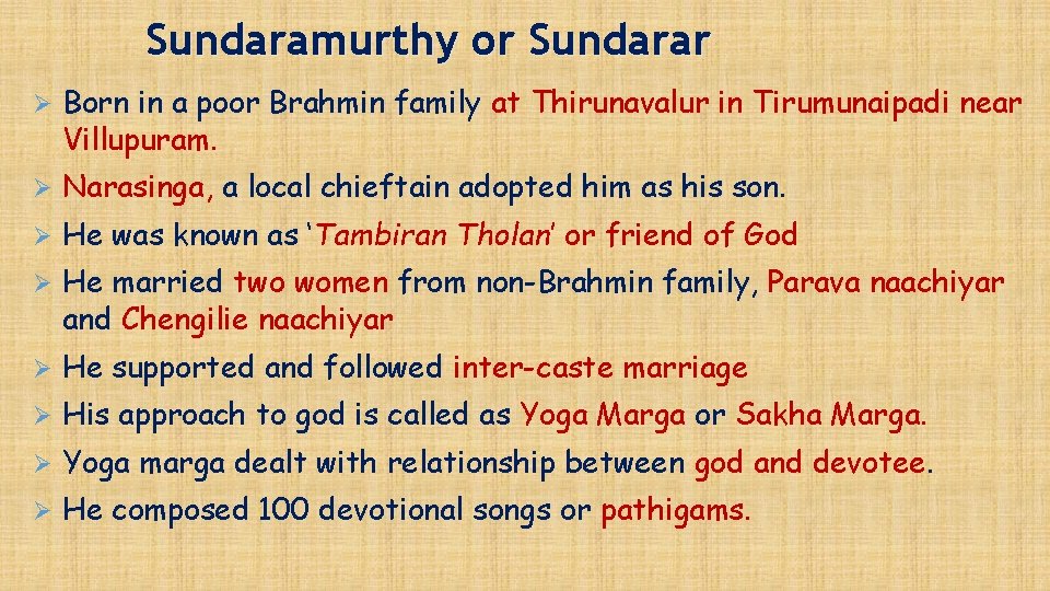 Sundaramurthy or Sundarar Ø Born in a poor Brahmin family at Thirunavalur in Tirumunaipadi
