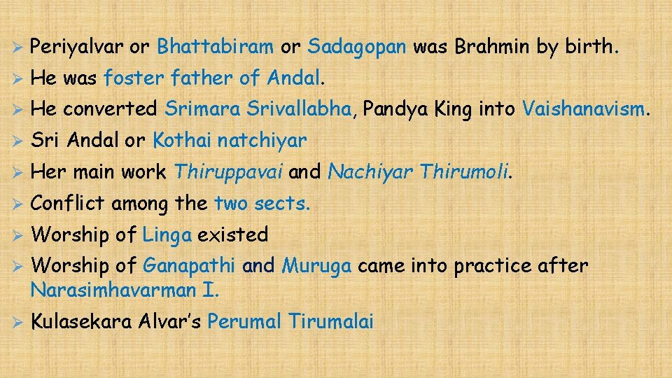 Ø Periyalvar or Bhattabiram or Sadagopan was Brahmin by birth. Ø He was foster