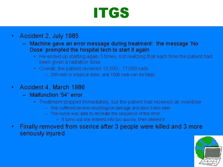 ITGS • Accident 2, July 1985 – Machine gave an error message during treatment: