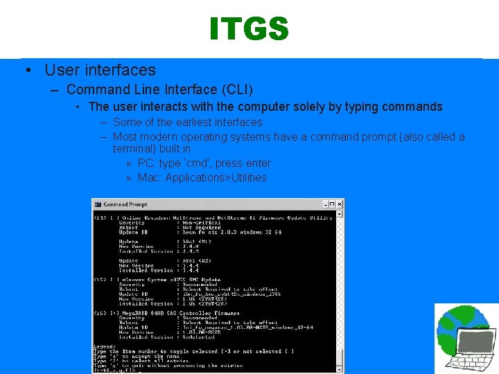 ITGS • User interfaces – Command Line Interface (CLI) • The user interacts with