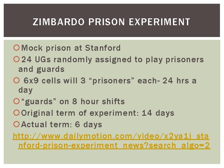 ZIMBARDO PRISON EXPERIMENT Mock prison at Stanford 24 UGs randomly assigned to play prisoners