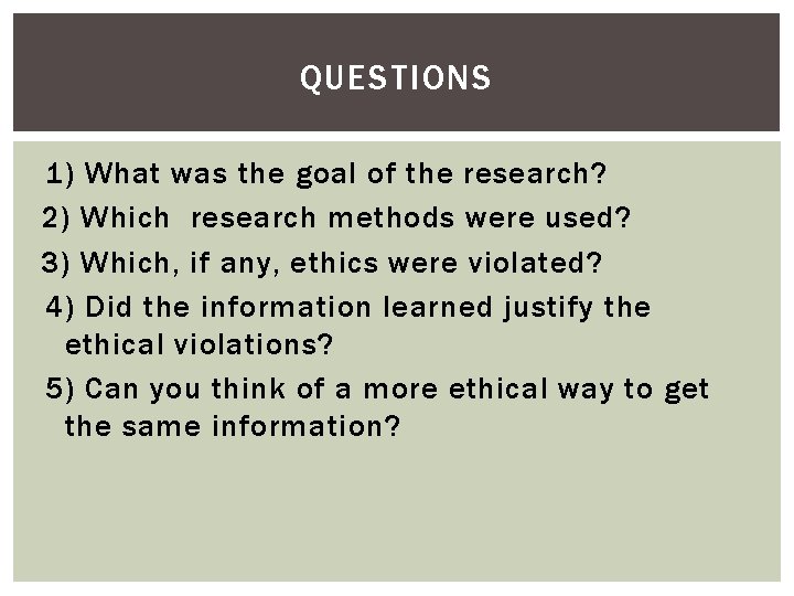 QUESTIONS 1) What was the goal of the research? 2) Which research methods were