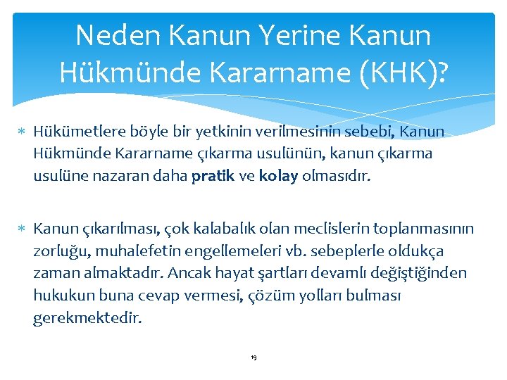 Neden Kanun Yerine Kanun Hükmünde Kararname (KHK)? Hükümetlere böyle bir yetkinin verilmesinin sebebi, Kanun