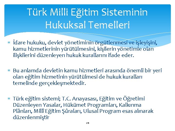 Türk Milli Eğitim Sisteminin Hukuksal Temelleri İdare hukuku, devlet yönetiminin örgütlenmesi ve işleyişini, kamu