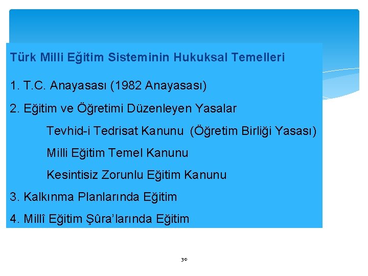 Türk Milli Eğitim Sisteminin Hukuksal Temelleri 1. T. C. Anayasası (1982 Anayasası) 2. Eğitim