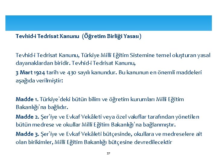 2. Eğitim ve Öğretimi Düzenleyen Yasalar Tevhid-i Tedrisat Kanunu (Öğretim Birliği Yasası) Tevhid-i Tedrisat