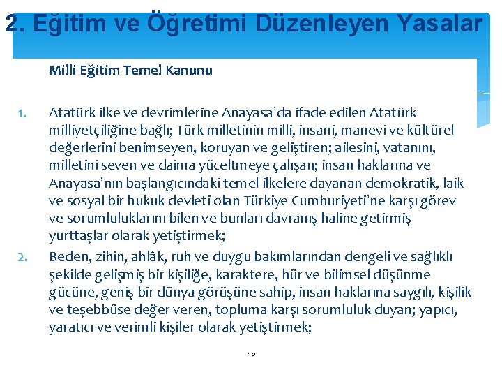 2. Eğitim ve Öğretimi Düzenleyen Yasalar Milli Eğitim Temel Kanunu 1. 2. Atatürk ilke