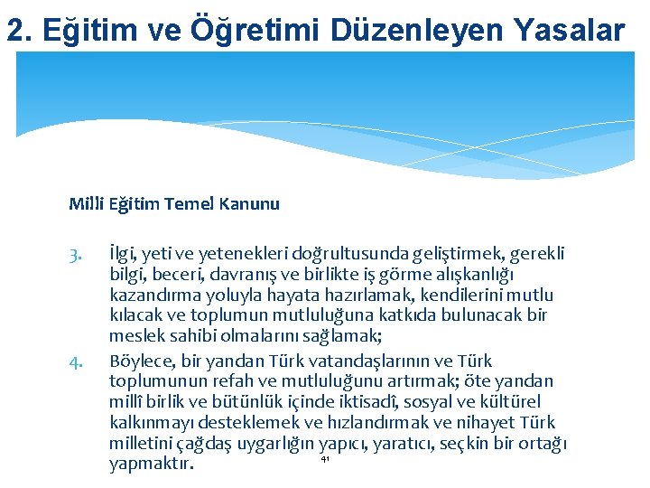 2. Eğitim ve Öğretimi Düzenleyen Yasalar Milli Eğitim Temel Kanunu 3. 4. İlgi, yeti