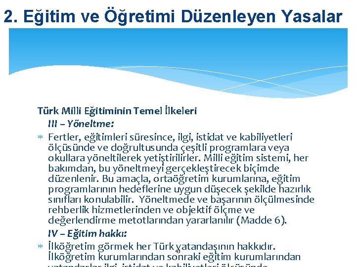 2. Eğitim ve Öğretimi Düzenleyen Yasalar Türk Milli Eğitiminin Temel İlkeleri III – Yöneltme: