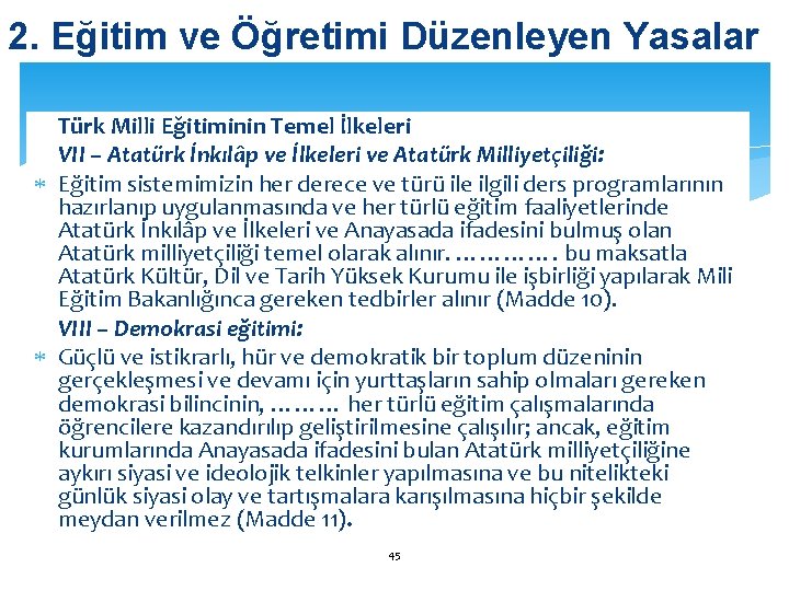 2. Eğitim ve Öğretimi Düzenleyen Yasalar Türk Milli Eğitiminin Temel İlkeleri VII – Atatürk