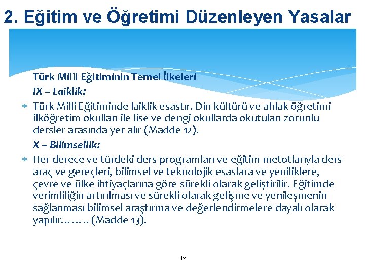 2. Eğitim ve Öğretimi Düzenleyen Yasalar Türk Milli Eğitiminin Temel İlkeleri IX – Laiklik: