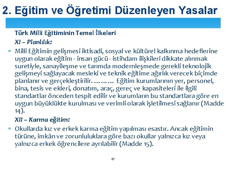 2. Eğitim ve Öğretimi Düzenleyen Yasalar Türk Milli Eğitiminin Temel İlkeleri XI – Planlılık: