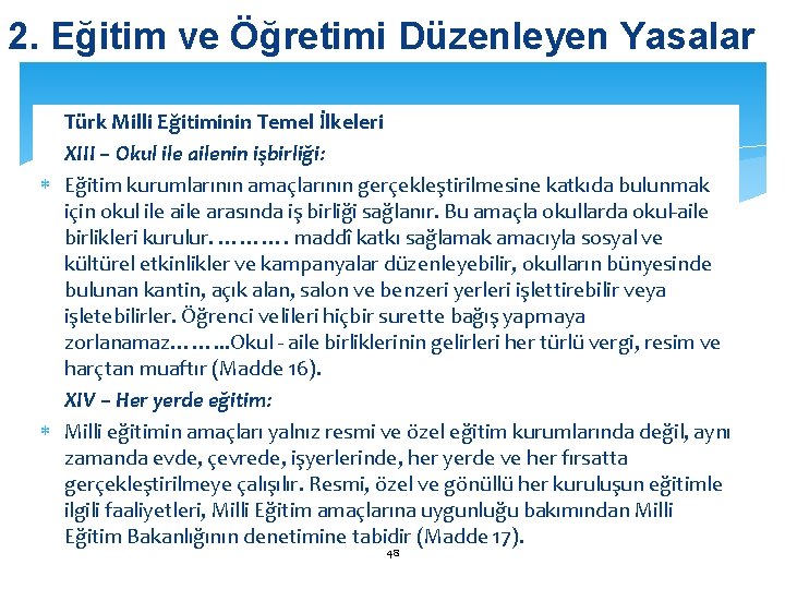 2. Eğitim ve Öğretimi Düzenleyen Yasalar Türk Milli Eğitiminin Temel İlkeleri XIII – Okul