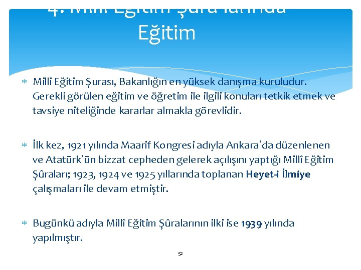 4. Millî Eğitim Şûra’larında Eğitim Milli Eğitim Şurası, Bakanlığın en yüksek danışma kuruludur. Gerekli