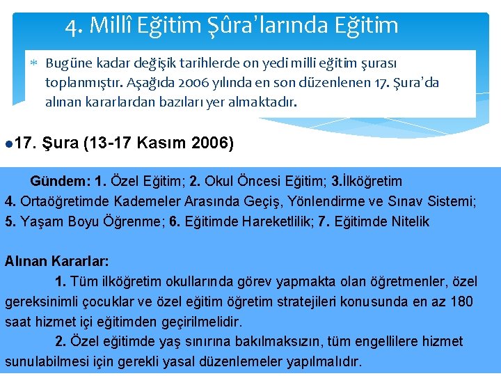 4. Millî Eğitim Şûra’larında Eğitim Bugüne kadar değişik tarihlerde on yedi milli eğitim şurası