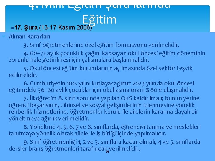 l 4. Millî Eğitim Şûra’larında Eğitim 17. Şura (13 -17 Kasım 2006) Alınan Kararlar: