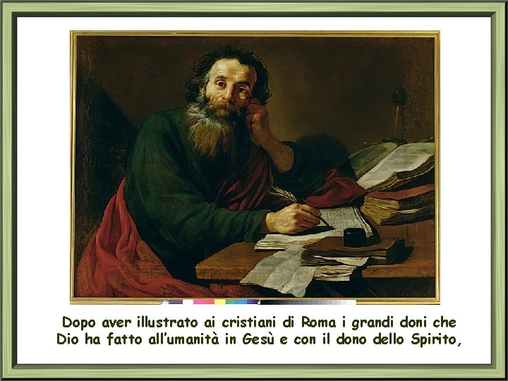 Dopo aver illustrato ai cristiani di Roma i grandi doni che Dio ha fatto