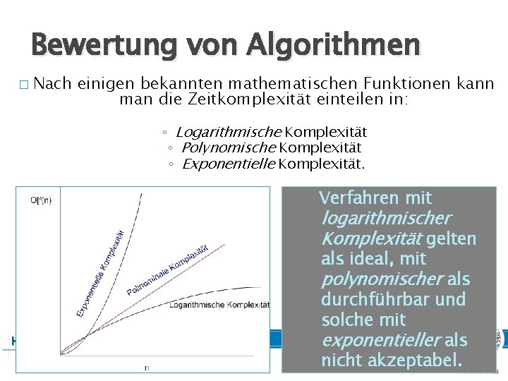 Bewertung von Algorithmen � Nach einigen bekannten mathematischen Funktionen kann man die Zeitkomplexität einteilen