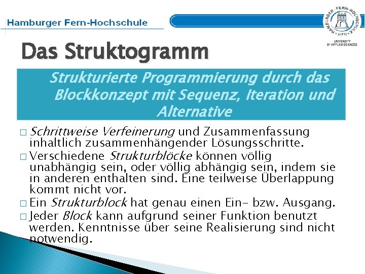 Das Struktogramm Strukturierte Programmierung durch das Blockkonzept mit Sequenz, Iteration und Alternative � Schrittweise