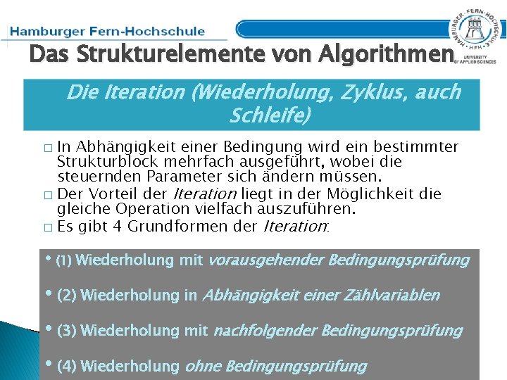 Das Strukturelemente von Algorithmen Die Iteration (Wiederholung, Zyklus, auch Schleife) In Abhängigkeit einer Bedingung