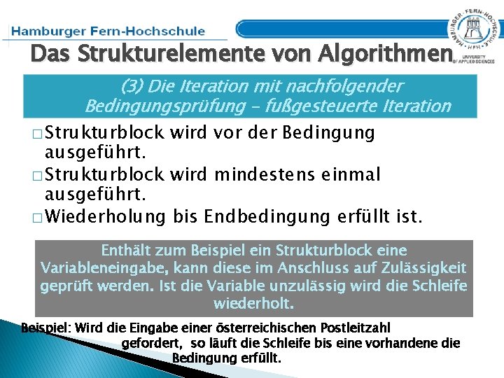 Das Strukturelemente von Algorithmen (3) Die Iteration mit nachfolgender Bedingungsprüfung – fußgesteuerte Iteration �