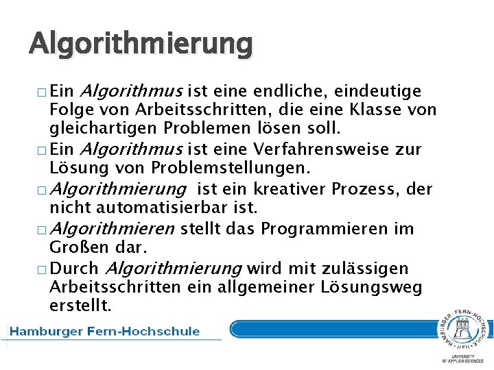 Algorithmierung � Ein Algorithmus ist eine endliche, eindeutige Folge von Arbeitsschritten, die eine Klasse