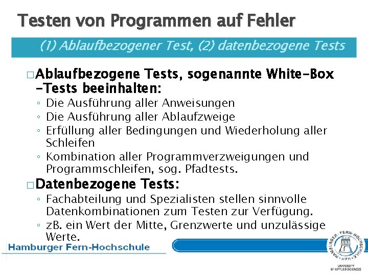 Testen von Programmen auf Fehler (1) Ablaufbezogener Test, (2) datenbezogene Tests � Ablaufbezogene Tests,