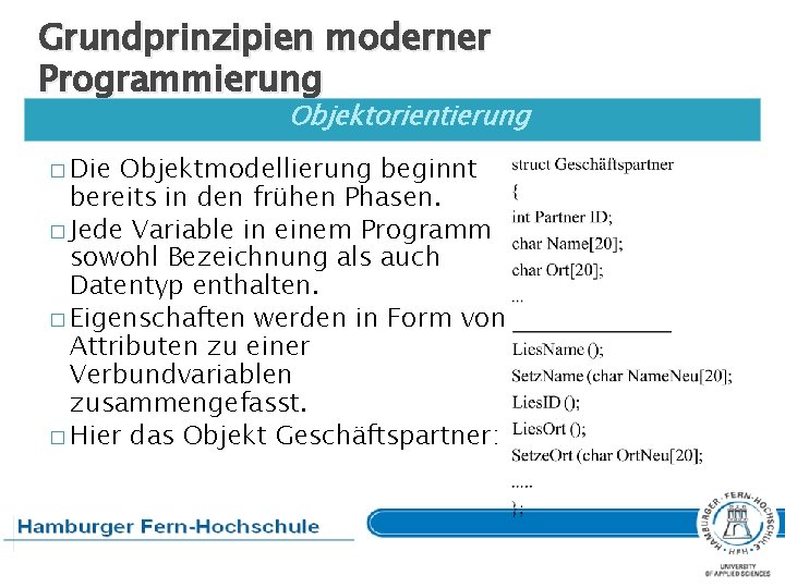 Grundprinzipien moderner Programmierung Objektorientierung � Die Objektmodellierung beginnt bereits in den frühen Phasen. �