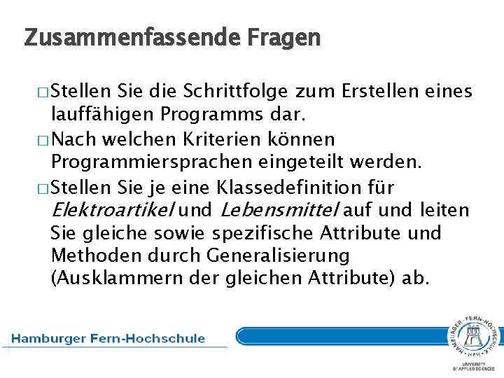 Zusammenfassende Fragen � Stellen Sie die Schrittfolge zum Erstellen eines lauffähigen Programms dar. �