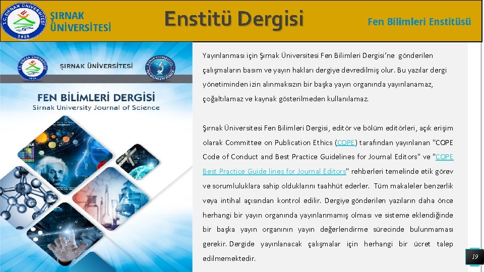 Enstitü Dergisi Yayınlanması için Şırnak Üniversitesi Fen Bilimleri Dergisi’ne gönderilen çalışmaların basım ve yayın