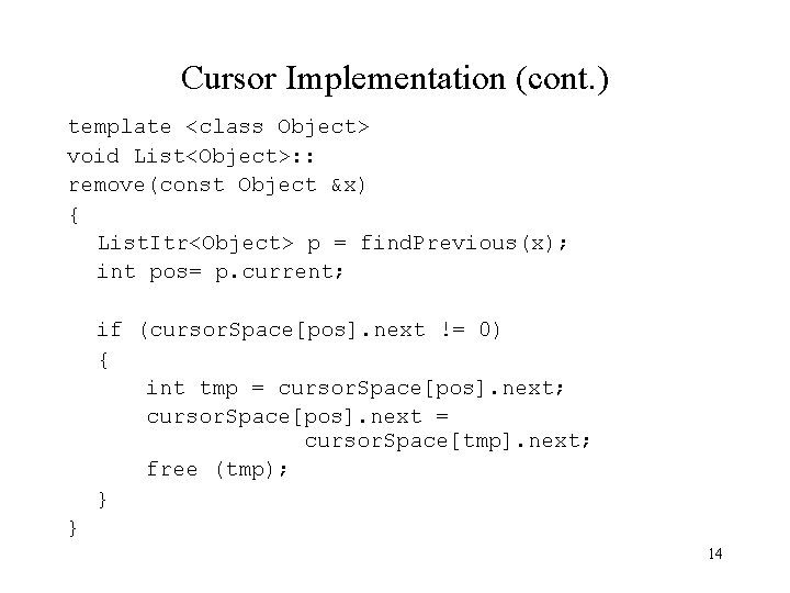 Cursor Implementation (cont. ) template <class Object> void List<Object>: : remove(const Object &x) {