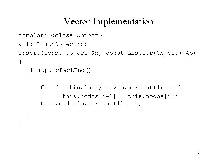 Vector Implementation template <class Object> void List<Object>: : insert(const Object &x, const List. Itr<Object>