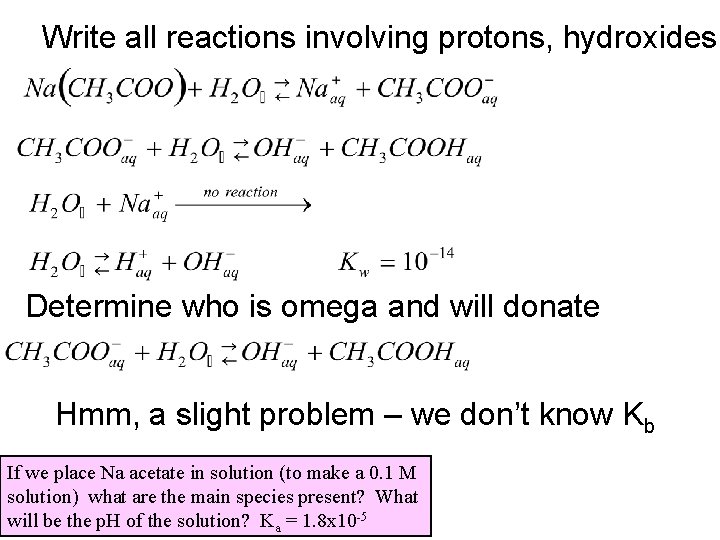 Write all reactions involving protons, hydroxides Determine who is omega and will donate Hmm,
