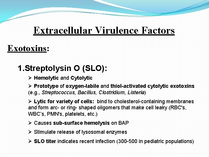 Extracellular Virulence Factors Exotoxins: 1. Streptolysin O (SLO): Ø Hemolytic and Cytolytic Ø Prototype