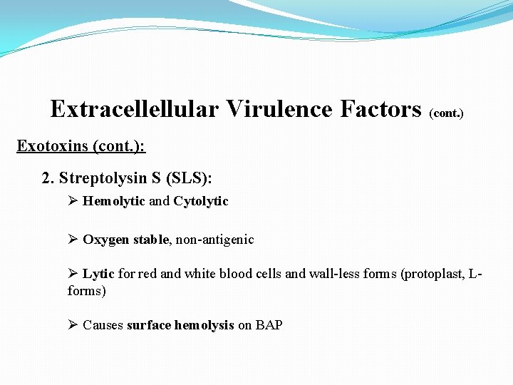 Extracellellular Virulence Factors (cont. ) Exotoxins (cont. ): 2. Streptolysin S (SLS): Ø Hemolytic
