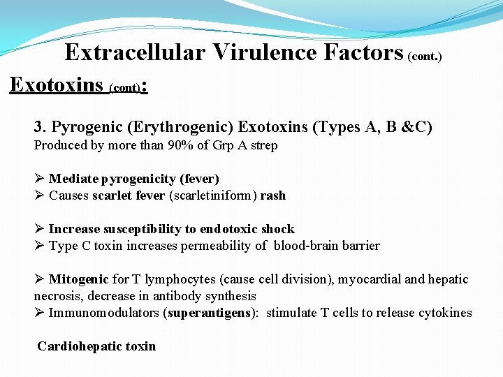 Extracellular Virulence Factors (cont. ) Exotoxins (cont): 3. Pyrogenic (Erythrogenic) Exotoxins (Types A, B
