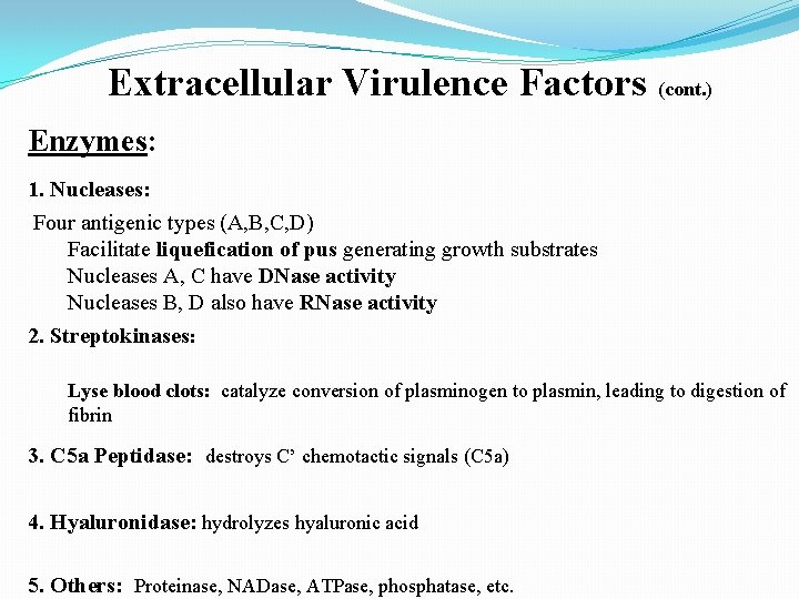 Extracellular Virulence Factors (cont. ) Enzymes: 1. Nucleases: Four antigenic types (A, B, C,
