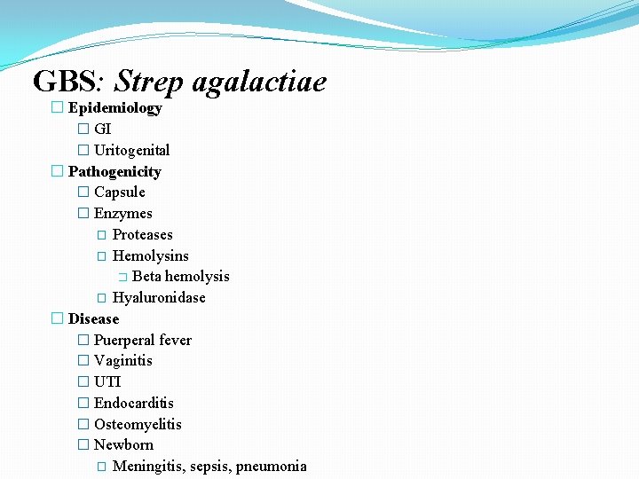 GBS: Strep agalactiae � Epidemiology � GI � Uritogenital � Pathogenicity � Capsule �