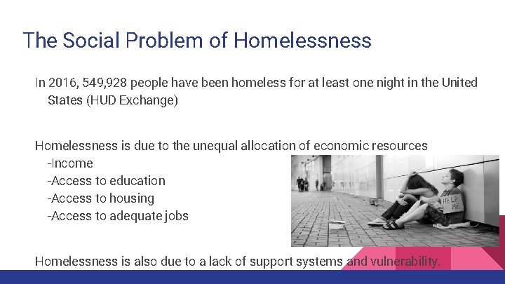 The Social Problem of Homelessness In 2016, 549, 928 people have been homeless for