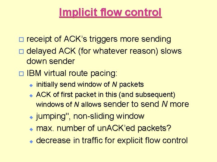 Implicit flow control receipt of ACK’s triggers more sending o delayed ACK (for whatever