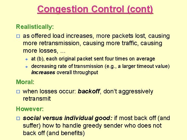 Congestion Control (cont) Realistically: o as offered load increases, more packets lost, causing more