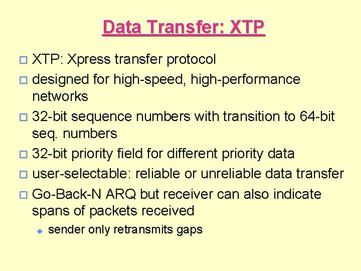 Data Transfer: XTP: Xpress transfer protocol o designed for high-speed, high-performance networks o 32