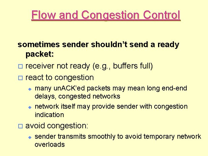 Flow and Congestion Control sometimes sender shouldn’t send a ready packet: o receiver not