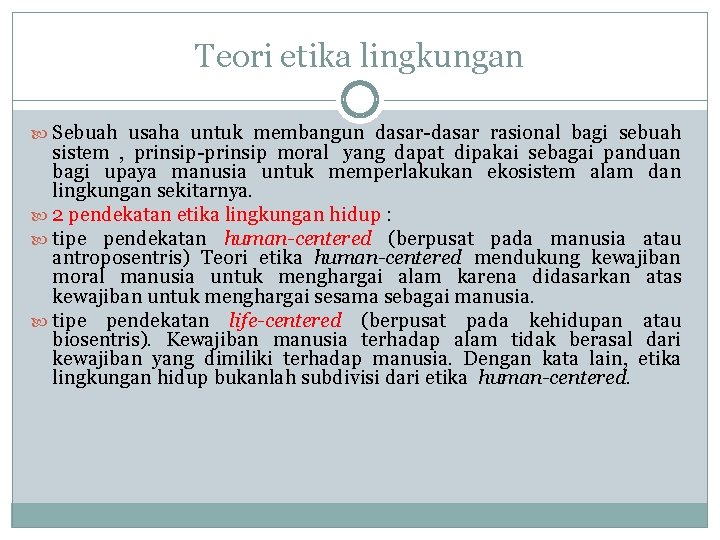 Teori etika lingkungan Sebuah usaha untuk membangun dasar-dasar rasional bagi sebuah sistem , prinsip-prinsip