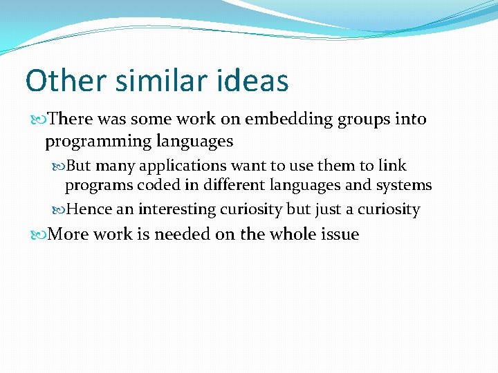 Other similar ideas There was some work on embedding groups into programming languages But