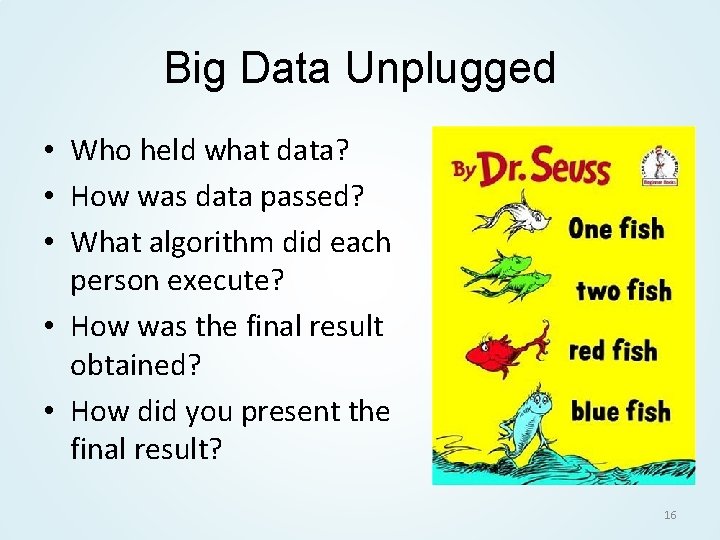 Big Data Unplugged • Who held what data? • How was data passed? •