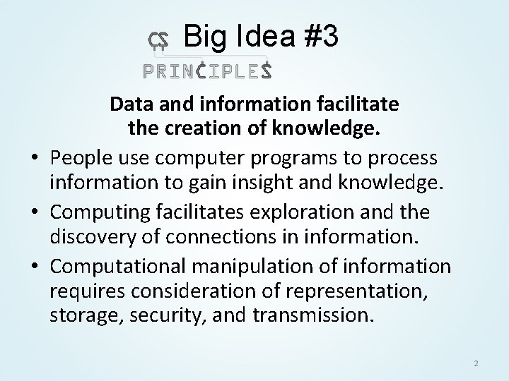 Big Idea #3 Data and information facilitate the creation of knowledge. • People use